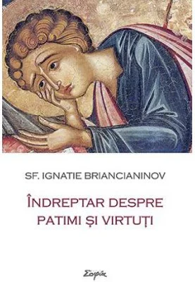 Indreptar despre patimi si virtuti - sf. Ignatie Briancianinov