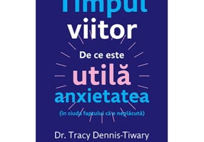 Timpul viitor - Dr. Tracy Dennis-Tiwary