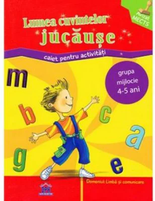 Lumea cuvintelor jucause. Caiet pentru activitati. Grupa mijlocie 4-5 ani
