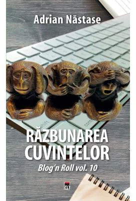 Razbunarea cuvintelor. Al zecelea volum al seriei blog'n roll - Adrian Nastase
