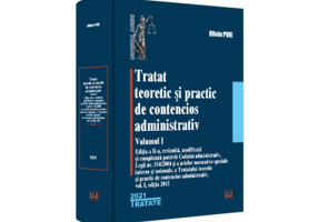 Tratat teoretic si practic de contencios administrativ. Volumul I - 2021 - Oliviu Puie