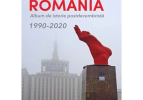 Romania. Album de istorie postdecembrista 1990–2020 - Calin Hentea