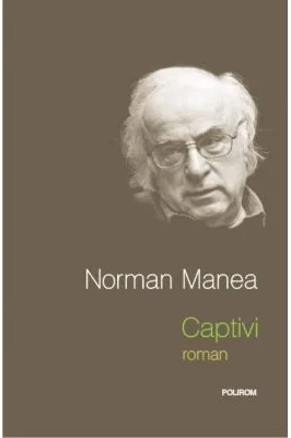 Captivi - Norman Manea