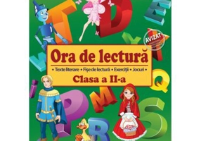 Ora de lectura pentru clasa a 2-a. Texte literare, fise de lectura, exercitii, jocuri - Roxana Toader