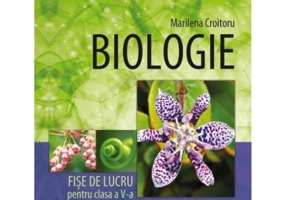 Biologie. Fise de lucru pentru clasa a 5-a - Marilena Croitoru