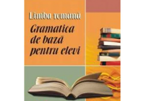 Gramatica de baza pentru elevi - limba romana