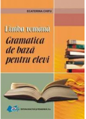 Gramatica de baza pentru elevi - limba romana
