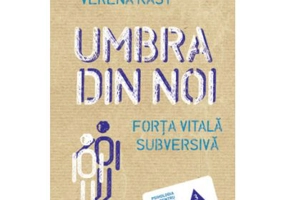 Umbra din noi. Forta vitala subversiva