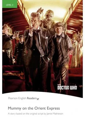 English Readers Level 3 Doctor Who. Mummy on the Orient Express - Jamie Matheson
