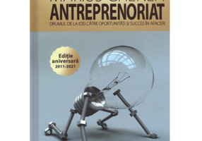 Antreprenoriat. Drumul de la idei catre oportunitati si succes in afaceri. Editie aniversara adaugita si ilustrata