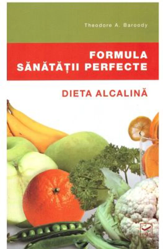Formula sanatatii perfecte. Dieta alcalina
