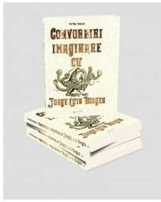 Convorbiri imaginare cu Jorge Luis Borg﻿ - Petre Isachi