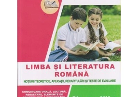 Limba si literatura romana. Auxiliar clasa a 7-a. Notiuni teoretice, aplicatii, recapitulari si teste de evaluare - Nicoleta-Sonia Ionica