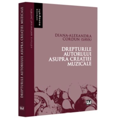 Drepturile autorului asupra creatiei muzicale - Diana-Alexandra Cordun (Sava)
