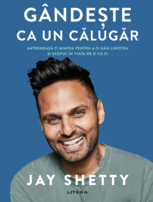 Gandeste ca un calugar - Jay Shetty