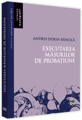 Executarea masurilor de probatiune - Andrei-Dorin Bancila