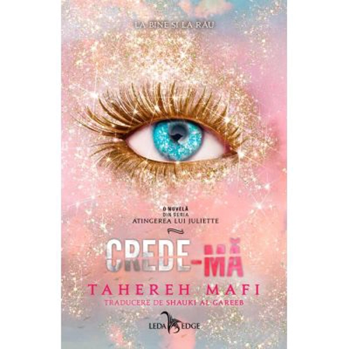 Crede-ma (o nuvela din seria „Atingerea lui Juliette”) - Tahereh Mafi