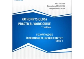 Pathophysiology practical work guide - Anca Bacarea