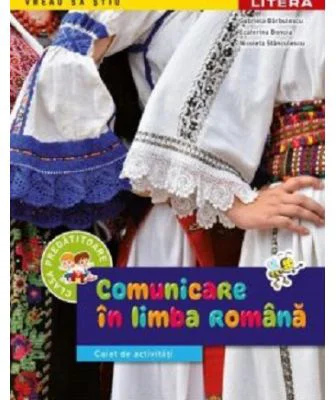 Comunicare in limba romana. Caiet de activitati. Clasa pregatitoare - Gabriela Barbulescu