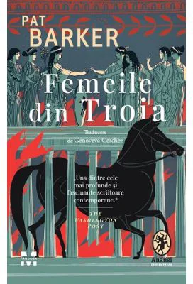Femeile din Troia - Pat Barker