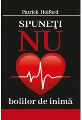 Spuneti NU bolilor de inima