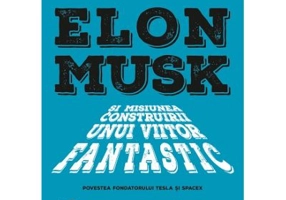 Elon Musk pentru tinerii cititori - Ashlee Vance