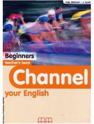 Channel your English Beginners Teacher's book - H. Q. Mitchell