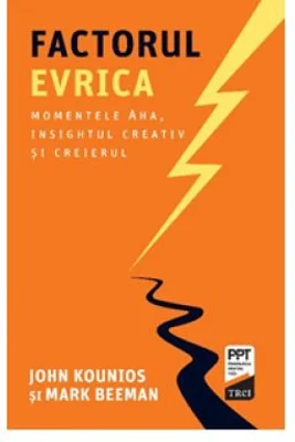 Factorul Evrica - John Kounios, Mark Beeman