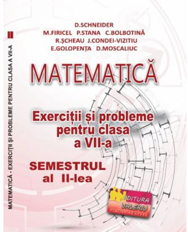 Matematica. Exercitii si probleme clasa a 7-a Semestrul al 2-lea - Delia Schneider