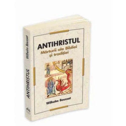 Antihristul. Marturii ale Bibliei si traditiei