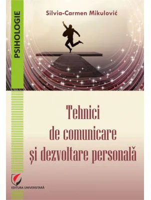 Tehnici de comunicare si dezvoltare personala - Silvia-Carmen Mikulovic