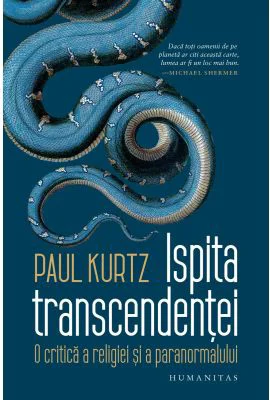 Ispita transcendentei. O critica a religiei si a paranormalului - Paul Kurtz