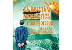 Sa invatam matematica fara profesor Clasa 10 - Gheorghe Adalbert Schneider