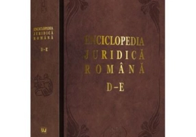 Enciclopedia Juridica Romana. Volumul 2, D-E - Iosif R. Urs, Mircea Dutu, Corneliu Birsan, Adrian Severin, Nicolae Volonciu