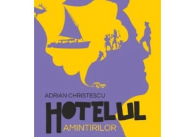 Hotelul amintirilor - Adrian Christescu