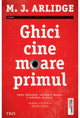 Ghici cine moare primul. Unul traieste, celalalt moare. E singura solutie - - M. J. Arlidge