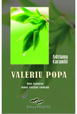 Valeriu Popa. Din tainele unui initiat roman - Adriana Caranfil