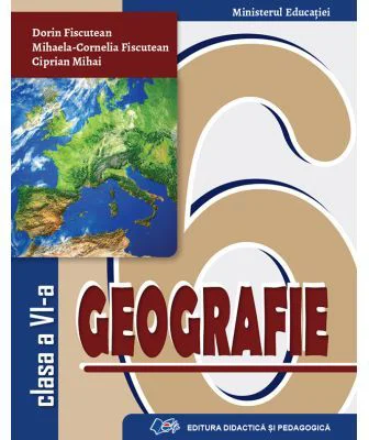 Geografie. Manual pentru clasa a 6-a - Dorin Fiscutean