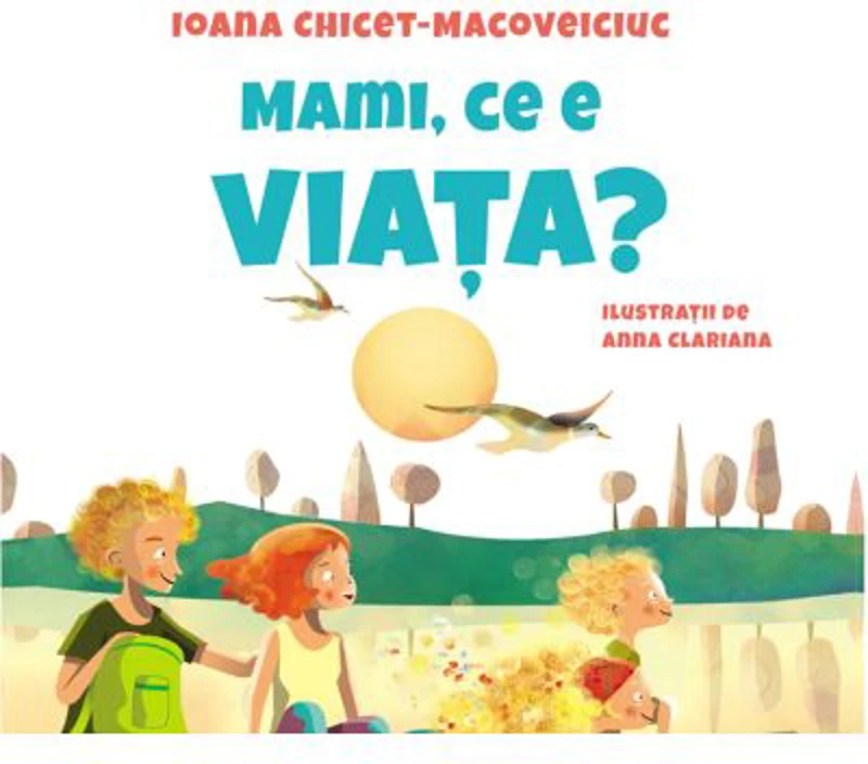 Mami, ce e viata? - Ioana Chicet-Macoveiciuc