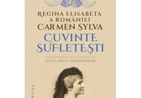 Cuvinte sufletesti - Regina Elisabeta a Romaniei (Carmen Sylva)