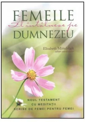 Femeile Il intalnesc pe Dumnezeu - Elisabeth Mittelstadt