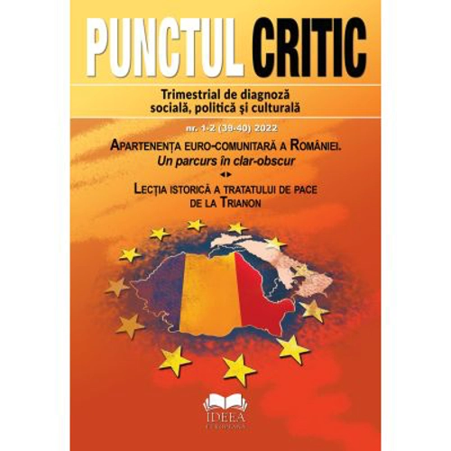 Punctul Critic nr. 1-2 (39-40) 2022. Apartenenta euro-comunitara a Romaniei. Un parcurs in clar-obscur Lectia istorica a tratatului de pace de la Tria