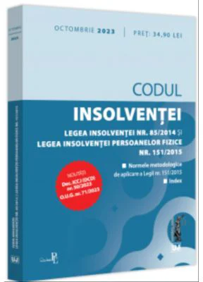 Codul insolventei. Legea insolventei nr. 85/2014 si Legea insolventei persoanelor fizice nr. 151/2015: octombrie 2023 Editie tiparita pe hartie alba