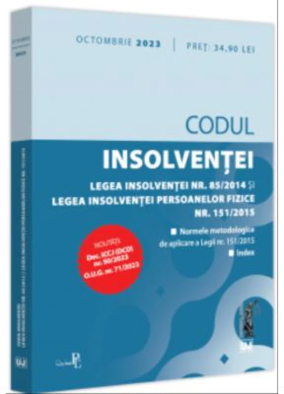 Codul insolventei. Legea insolventei nr. 85/2014 si Legea insolventei persoanelor fizice nr. 151/2015: octombrie 2023 Editie tiparita pe hartie alba