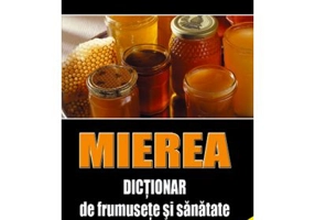 Mierea. Dictionar de frumusete si sanatate - Maria Kedrova