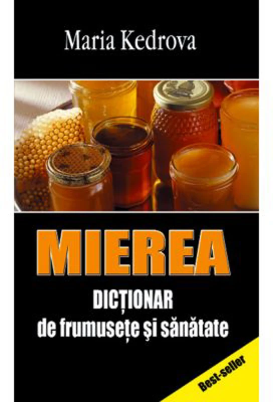 Mierea. Dictionar de frumusete si sanatate - Maria Kedrova