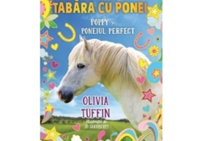 Aventuri in tabara cu ponei. Poppy si poneiul perfect - Olivia Tuffin