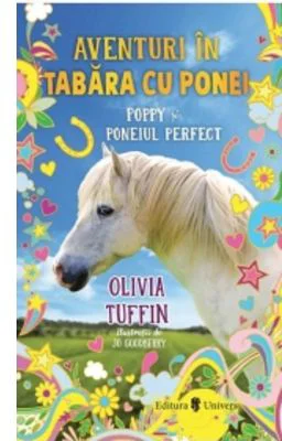 Aventuri in tabara cu ponei. Poppy si poneiul perfect - Olivia Tuffin