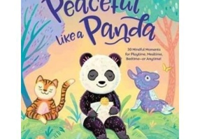 Linistit ca un Panda. Mindfulness pentru copii - Kira Willey