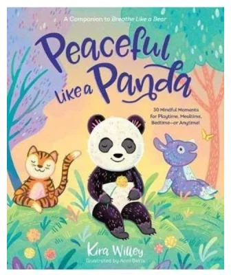 Linistit ca un Panda. Mindfulness pentru copii - Kira Willey